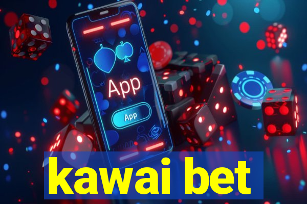 kawai bet